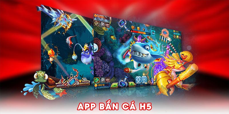 App Bắn Cá H5 – Một Sân Chơi Tuyệt Vời Không Thể Bỏ Qua 2025