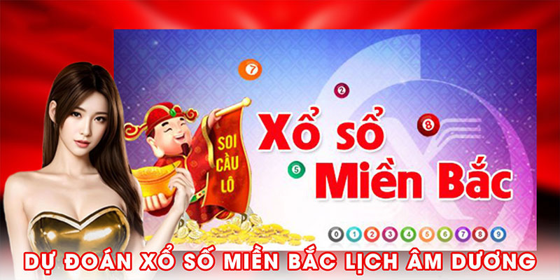 Dự Đoán Xổ Số Miền Bắc Lịch Âm Dương – Mẹo Soi Cầu Chuẩn 2025