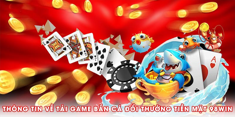 Thông tin về tải game bắn cá đổi thưởng tiền mặt WW88
