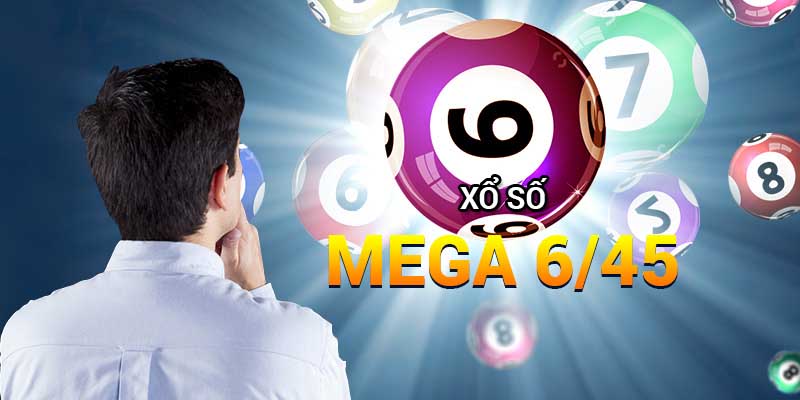 Xổ Số Mega 6/45 - Lối Chơi Đơn Giản, Giải Thưởng Khủng